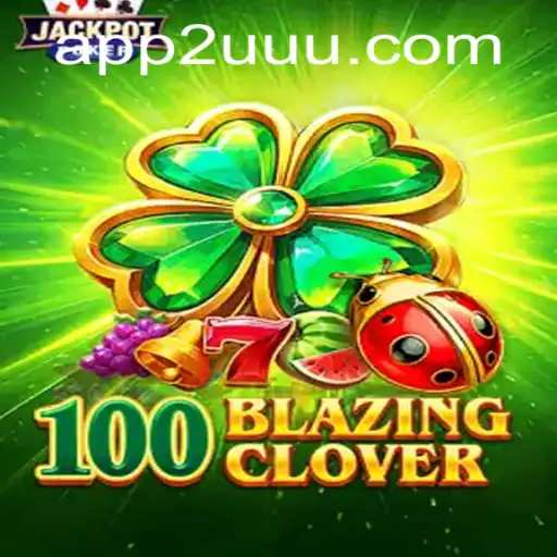 Descubra o Mundo de Aventura com 100BlazingClover - O Novo Jogo de Estratégia